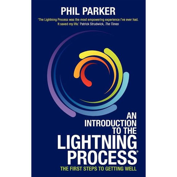 An Introduction to the Lightning Process®: The First Steps to Getting Well (Paperback) by Phil Parker