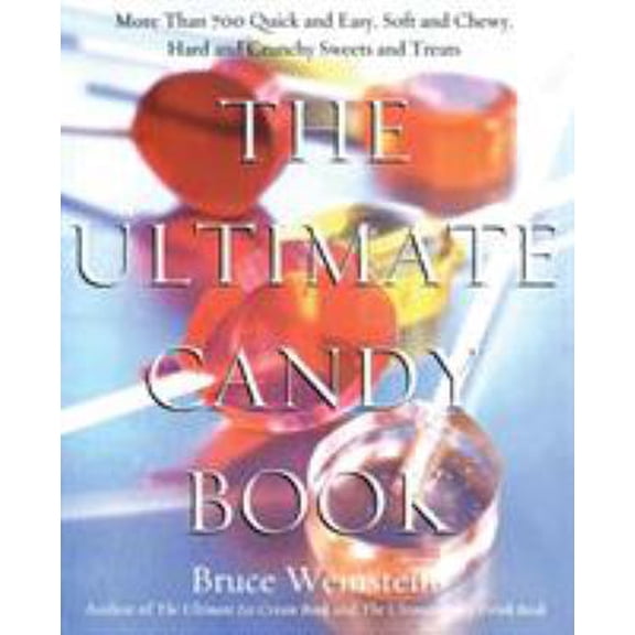 Pre-Owned The Ultimate Candy Book: More Than 700 Quick and Easy, Soft and Chewy, Hard and Crunchy Sweets and Treats (Paperback) 0688175104 9780688175108