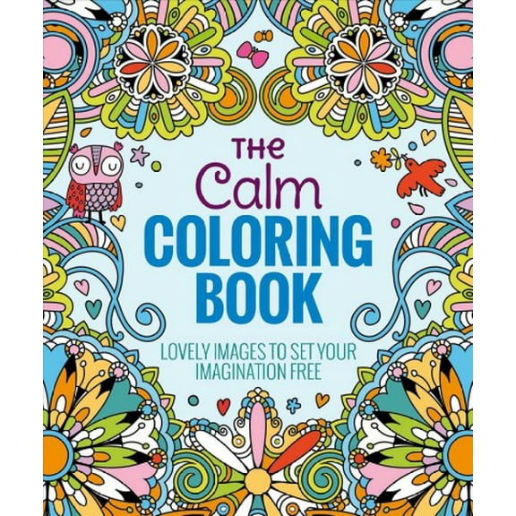 Pre-Owned The Calm Coloring Book: Lovely Images to Set Your Imagination Free (Paperback) 1626866252 9781626866256