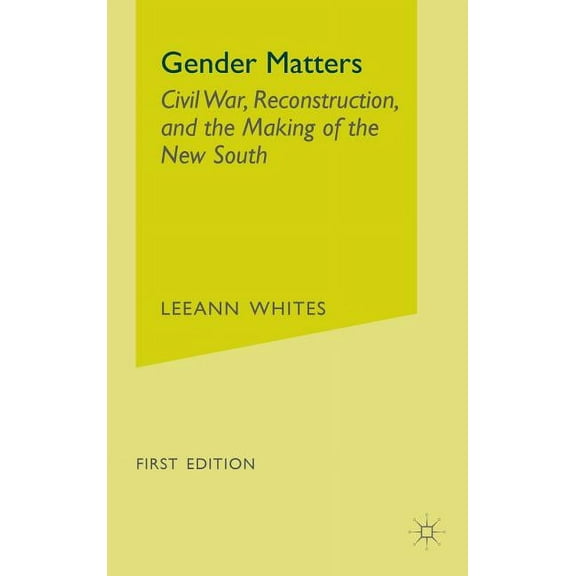 Gender Matters: Race, Class and Sexuality in the Nineteenth-Century South, (Hardcover)