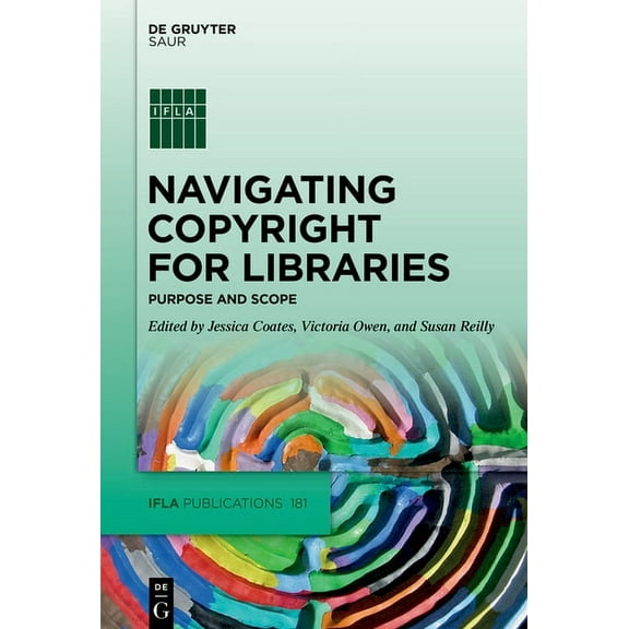 IFLA Publications Navigating Copyright for Libraries: Purpose and Scope, Book 181, (Hardcover)
