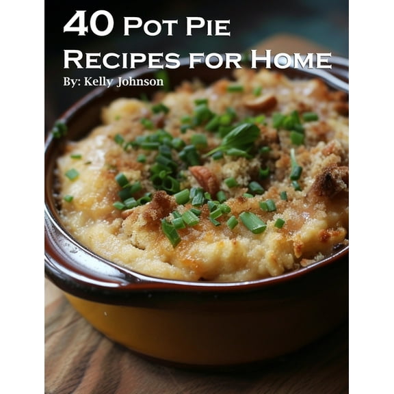 40 Pot Pie Recipes for Home, (Paperback)