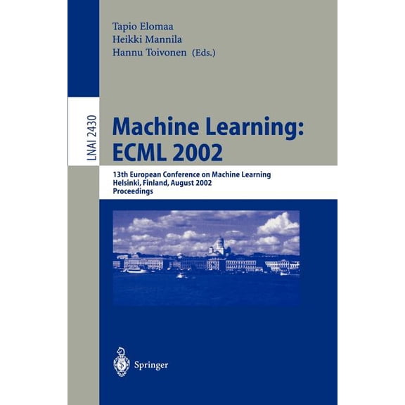 Machine Learning: Ecml 2002: 13th European Conference on Machine Learning, Helsinki, Finland, August 19-23, 2002. Procee, (Paperback)