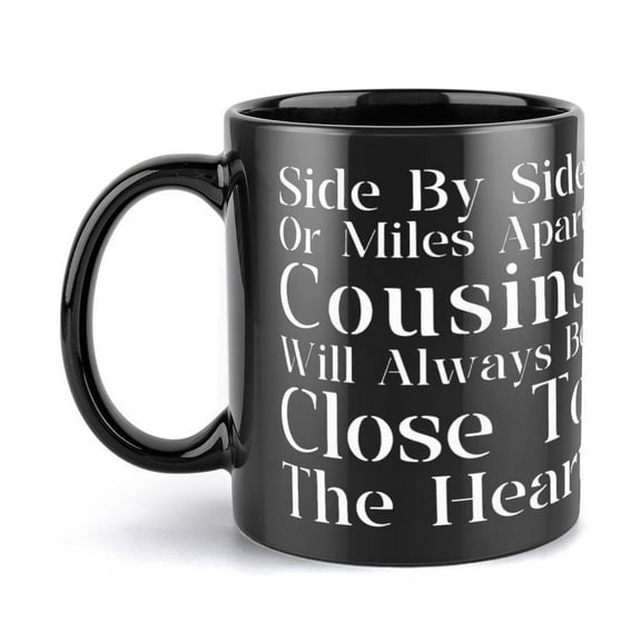 Side by Side or Miles Apart Cousins Sign Funny Best Gifts for Kids Girls Women 11 Oz White Coffee Mug - Christmas Thanksgiving Valentine's Day Birthday Anniversary mothers day Present