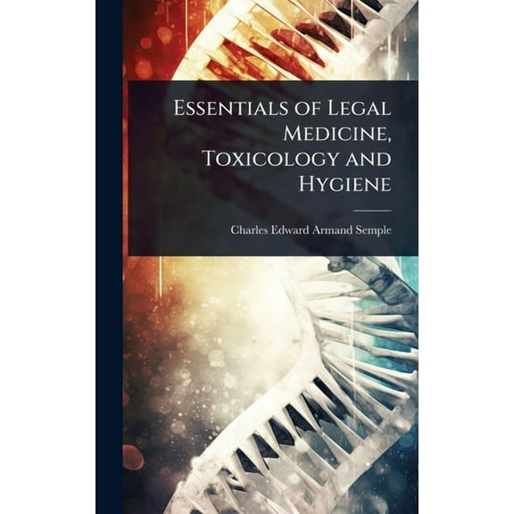 Essentials of Legal Medicine, Toxicology and Hygiene, (Hardcover)