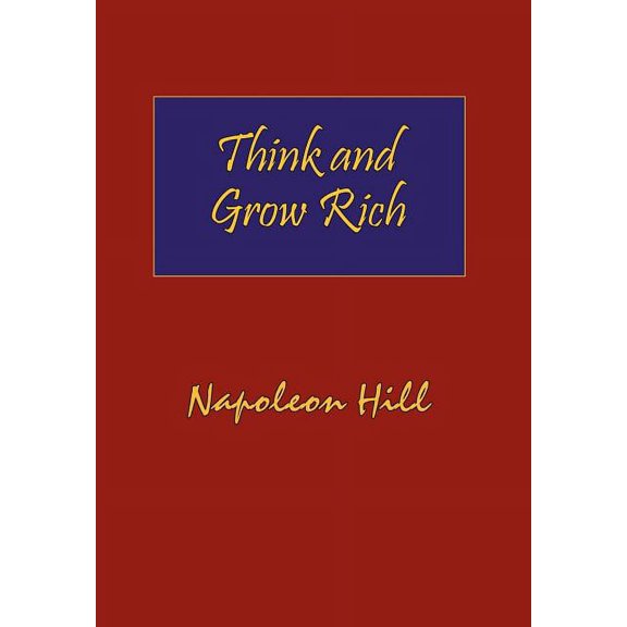 Think and Grow Rich. Hardcover with Dust-Jacket. Complete Original Text of the Classic 1937 Edition., (Hardcover)
