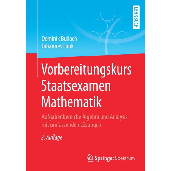 Vorbereitungskurs Staatsexamen Mathematik: Aufgabenbereiche Algebra Und Analysis Mit Umfassenden Lösungen, (Paperback)