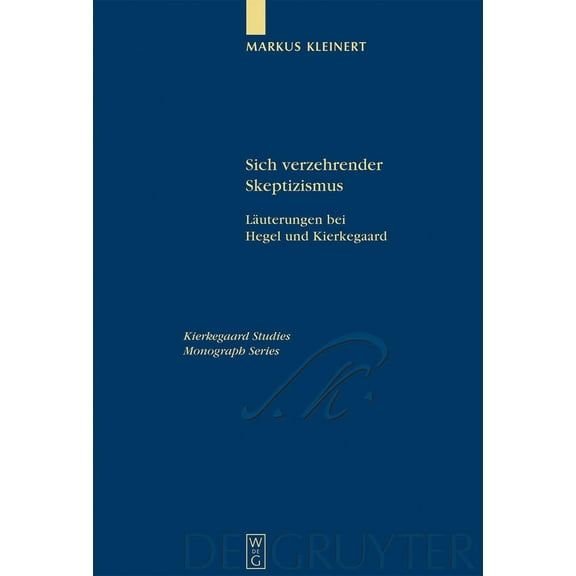 Kierkegaard Studies. Monograph Sich verzehrender Skeptizismus, Book 12, (Hardcover)