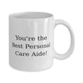 thumbnail image 2 of You're the Best Personal Care Aide! 11oz Mug, Personal care aide Cup, Fun Gifts For Personal care aide from Boss, 2 of 6