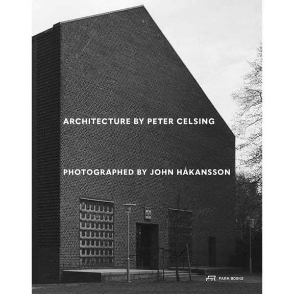 Architecture by Peter Celsing Photographed by John HÃ¥kansson, (Hardcover)