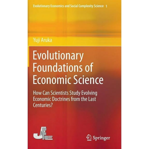 Evolutionary Economics and Social Comple Evolutionary Foundations of Economic Science: How Can Scientists Study Evolving Economic Doctrines from the Last Centuri, Book 1, (Hardcover)