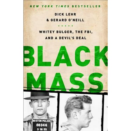 Black Mass Whitey Bulger the FBI and a Devils Deal