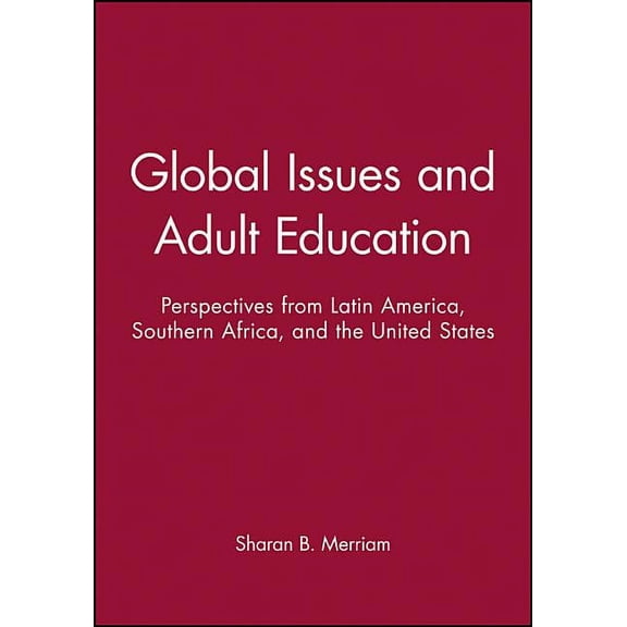 Global Issues and Adult Education: Perspectives from Latin America, Southern Africa, and the United States, (Paperback)