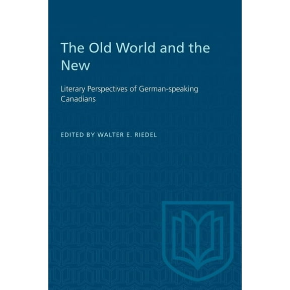 Heritage The Old World and the New: Literary Perspectives of German-Speaking Canadians, (Paperback)
