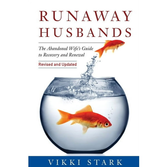 Runaway Husbands: The Abandoned Wife's Guide to Recovery and Renewal, (Paperback)