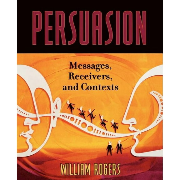 Persuasion: Messages, Receivers, and Contexts, (Paperback)