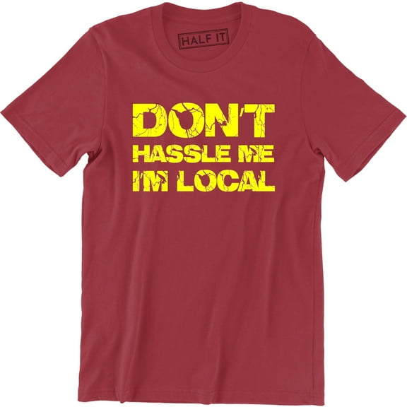 Don't Hassle Me I'm Local What About Bob? Funny Bill Murray Parody Men T-Shirt