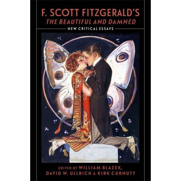 F. Scott Fitzgerald's the Beautiful and Damned: New Critical Essays, (Paperback)