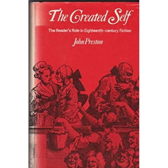 Pre-Owned The Created Self : The Reader's Role in Eighteenth-Century Fiction (Hardcover) 9780435187200