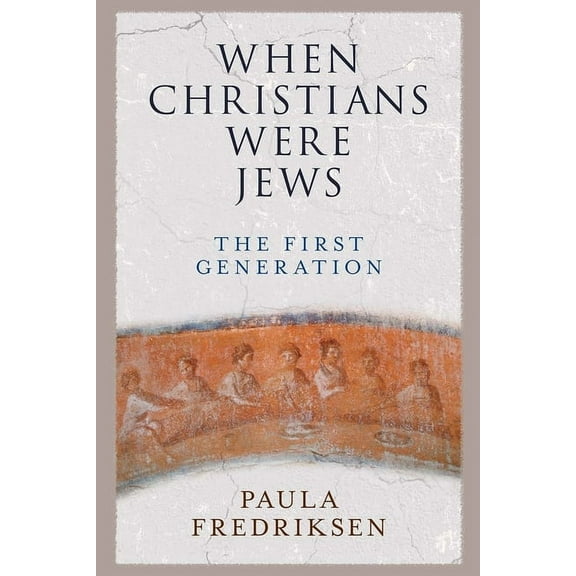 When Christians Were Jews: The First Generation, (Paperback)