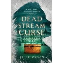 Northern Michigan Asylum Dead Stream Curse: A Northern Michigan Asylum Novel, Book 4, (Paperback)