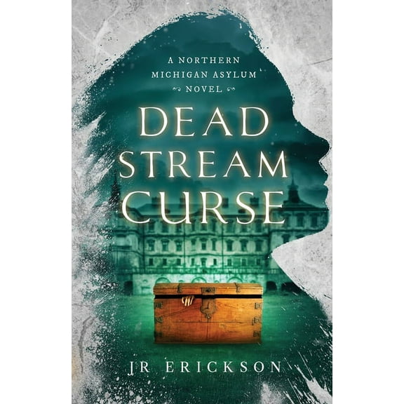Northern Michigan Asylum Dead Stream Curse: A Northern Michigan Asylum Novel, Book 4, (Paperback)