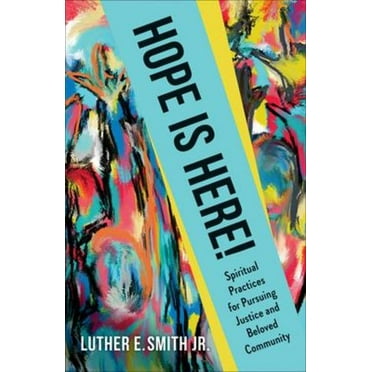 Hope Is Here!: Spiritual Practices for Pursuing Justice and Beloved Community (Paperback)