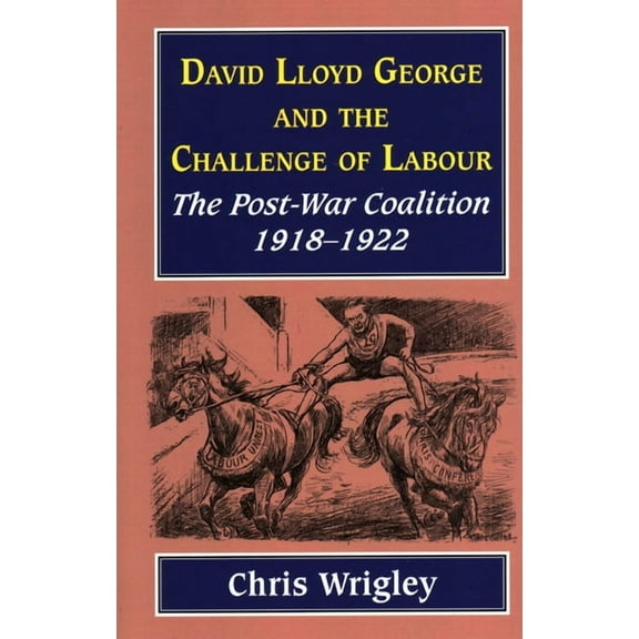 Lloyd George and the Challenge Labour, (Paperback)