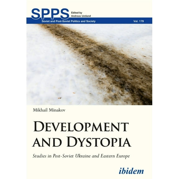 Soviet and Post-Soviet Politics and Society: Development and Dystopia. Studies in Post-Soviet Ukraine and Eastern Europe (Paperback)