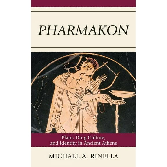 Pharmakon: Plato, Drug Culture, and Identity in Ancient Athens, (Paperback)
