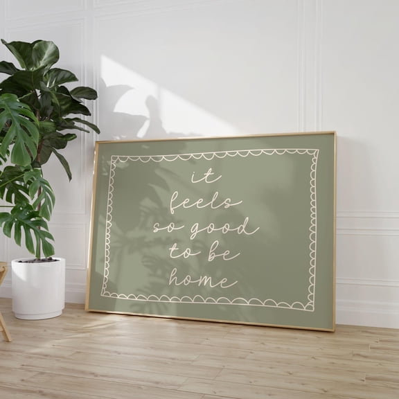 It Feels So Good To Be Home Art Poster, Sage Green Hand Drawn Home Poster, Daily Reminders Affirmation Poster Bedroom Art Dorm Decor, Unframed Poster Size 8x12 F03.1.15l486