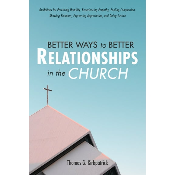 Better Ways to Better Relationships in the Church (Paperback)