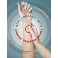 thumbnail image 1 of Pre-Owned Heal Yourself with Chinese Pressure Points: Treat Common Ailments and Stay Healthy Using 12 Key Acupressure Points (Paperback) 1454931027 9781454931027, 1 of 1