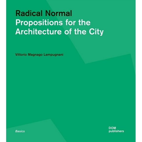 Radical Normal: Propositions for the Architecture of the City (Paperback)