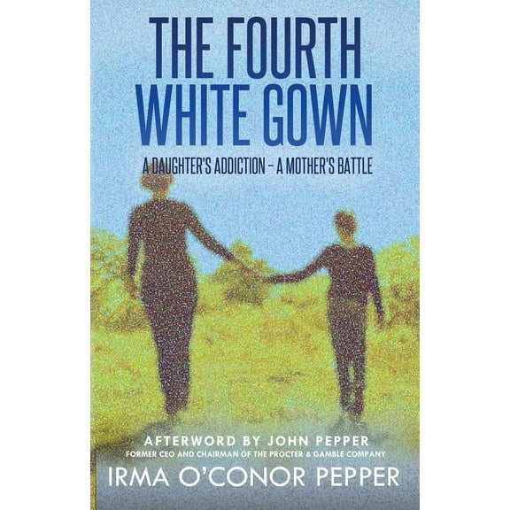 The Fourth White Gown: A Daughter's Addiction - A Mother's Battle, (Paperback)