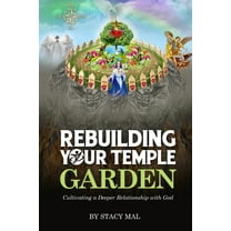 The Rebuilding Your Temple: Rebuilding Your Temple Garden: Cultivating a Deeper Relationship with God (Paperback)
