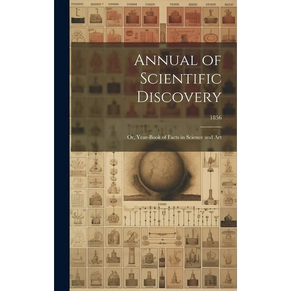 Annual of Scientific Discovery : or, Year-book of Facts in Science and Art; 1856 (Hardcover)