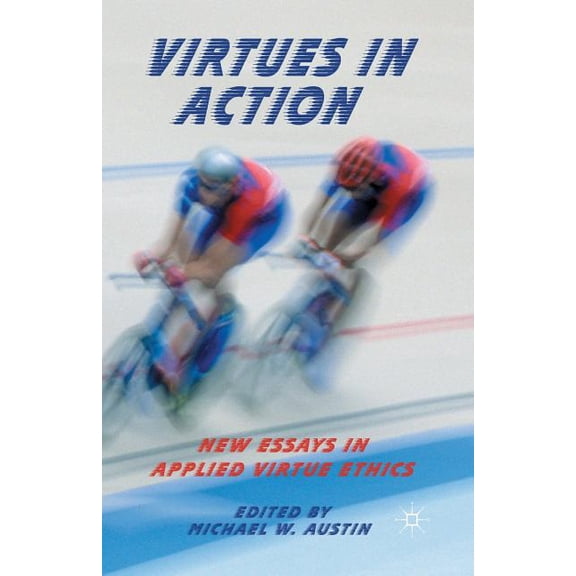 Virtues in Action: New Essays in Applied Virtue Ethics, (Paperback)