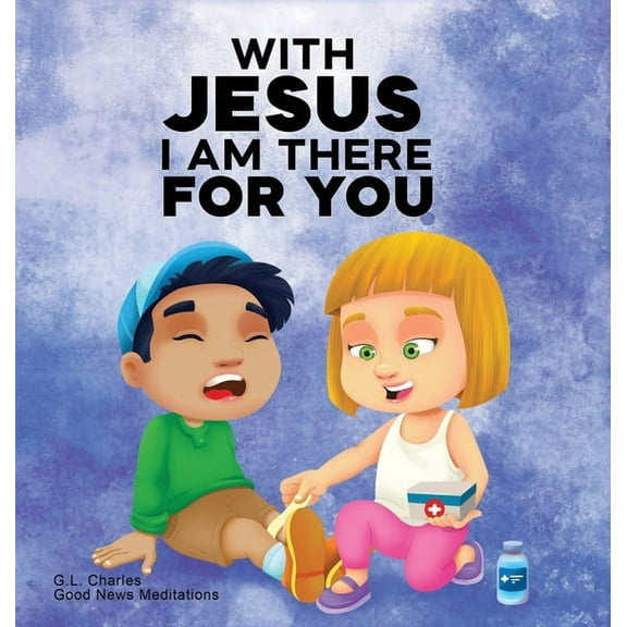With Jesus With Jesus I am There For You: A Christian book for kids about kindness and helping others, featuring Bible lessons and , Book 17, (Hardcover)