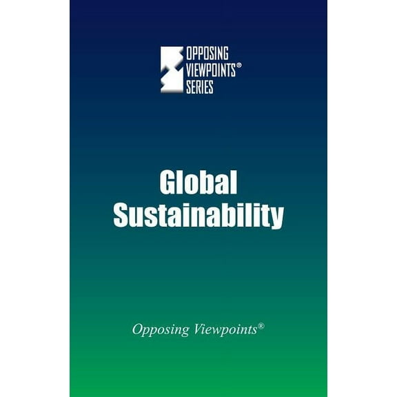 Global Sustainability Opposing Viewpoints Paperback Greenhaven Press