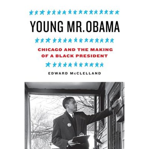 Young Mr. Obama : Chicago and the Making of a Black President (Hardcover)