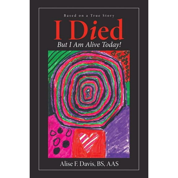 I Died: But I Am Alive Today! (Paperback)