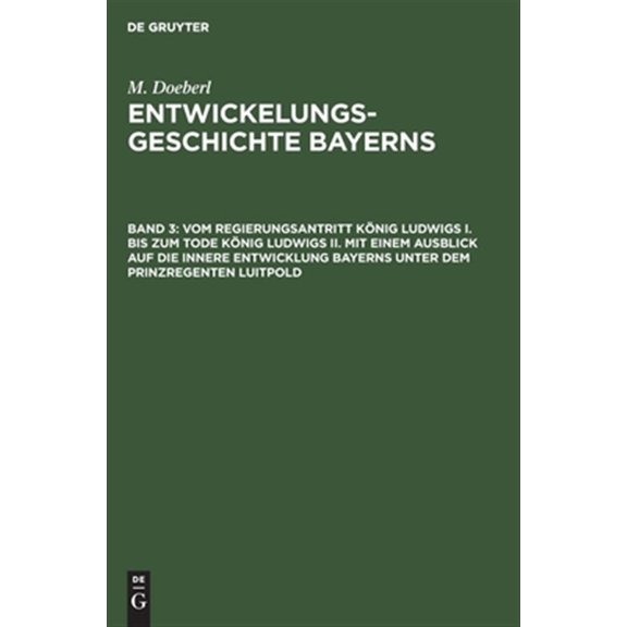 Pre-Owned Vom Regierungsantritt Knig Ludwigs I. Bis Zum Tode Knig Ludwigs II. Mit Einem Ausblick Auf Die Innere Entwicklung Baye, (Hardcover)