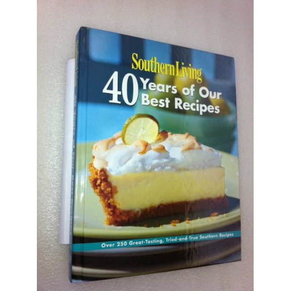Pre-Owned Southern Living: 40 Years of Our Best Recipes: Over 250 Great-Tasting, Tried-and-True Southern Recipes (Hardcover) 0848731476 9780848731472