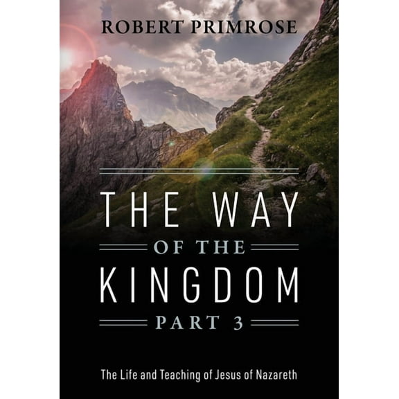 The Way of the Kingdom Part 3: The Life and Teaching of Jesus of Nazareth, (Paperback)