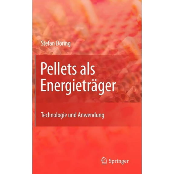 Pellets ALS Energieträger: Technologie Und Anwendung, (Hardcover)