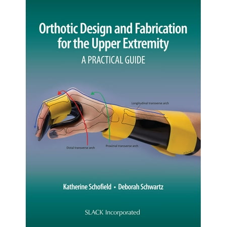 Orthotic Design and Fabrication for the Upper Extremity : A Practical