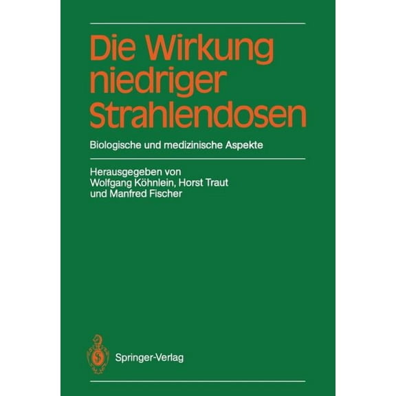 Die Wirkung Niedriger Strahlendosen: Biologische Und Medizinische Aspekte, (Paperback)