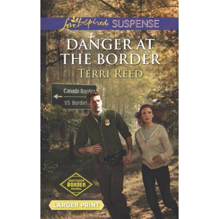 Danger at the Border (Northern Border Patrol 1) (Unknown) 0373676298 9780373676293