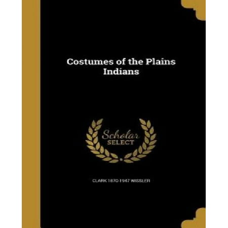 Costumes of the Plains Indians